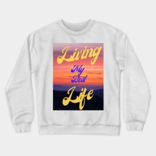 Living My Best Life Crewneck Sweatshirt